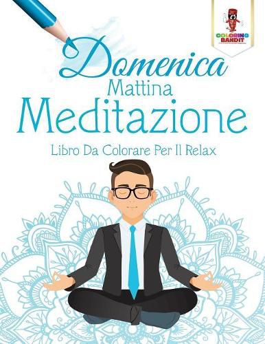 Domenica Mattina Meditazione: Libro Da Colorare Per Il Relax