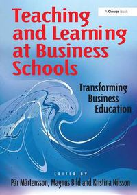 Cover image for Teaching and Learning at Business Schools: Transforming Business Education