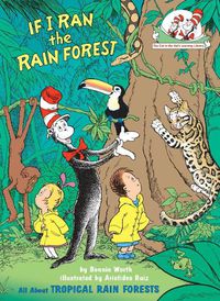 Cover image for If I Ran the Rain Forest: All About Tropical Rain Forests