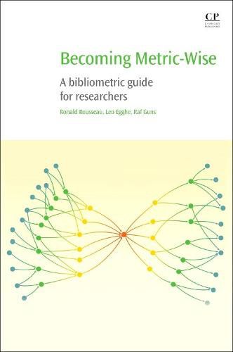 Becoming Metric-Wise: A Bibliometric Guide for Researchers