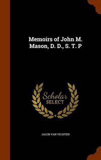 Cover image for Memoirs of John M. Mason, D. D., S. T. P