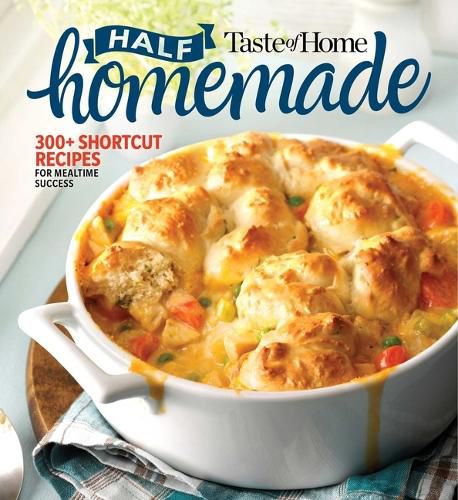 Cover image for Taste of Home Half Homemade: 300+ Shortcut Recipes for Dinnertime Success!