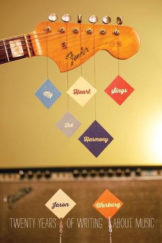 Cover image for My Heart Sings the Harmony: Twenty Years of Writing About Music