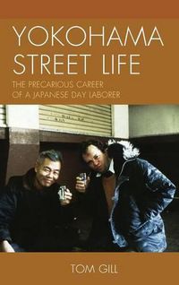 Cover image for Yokohama Street Life: The Precarious Career of a Japanese Day Laborer