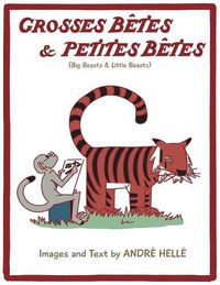 Cover image for Grosses Betes & Petites Betes (Big Beasts and Little Beasts): Big Beasts and Little Beasts