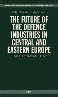 Cover image for The Future of the Defence Industries in Central and Eastern Europe: Workshop - Papers