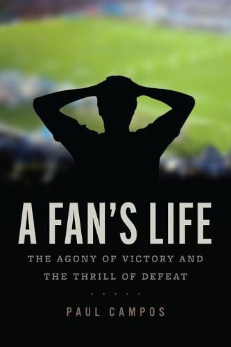 Cover image for A Fan's Life: The Agony of Victory and the Thrill of Defeat