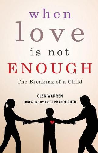 Cover image for When Love Is Not Enough: The Breaking of a Child