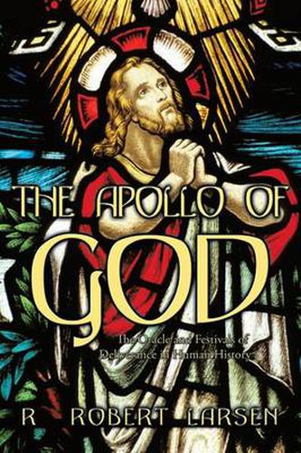 Cover image for THE Apollo of God: The Oracle and Festivals of Deliverance in Human History