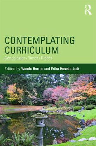 Cover image for Contemplating Curriculum: Genealogies/Times/Places