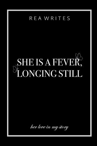 Cover image for She is a Fever, Longing Still