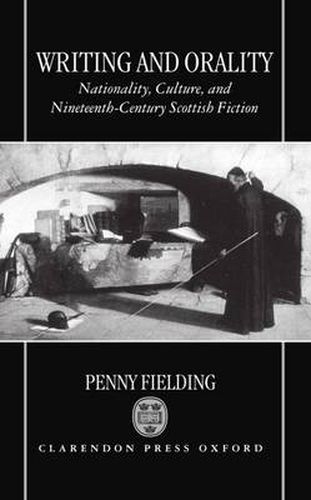 Cover image for Writing and Orality: Nationality, Culture, and Nineteenth-Century Scottish Fiction