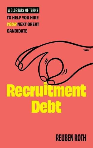 Cover image for Recruitment Debt: A Glossary of Terms to Help You Hire Your Next Great Candidate