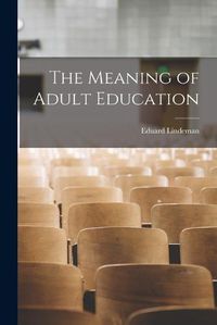 Cover image for The Meaning of Adult Education