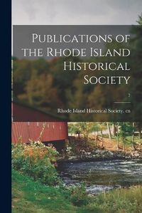 Cover image for Publications of the Rhode Island Historical Society; 7