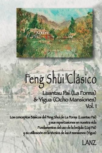 Cover image for Feng Shui Clasico: Luantau Pai (La Forma) & Yigua (Ocho Mansiones)