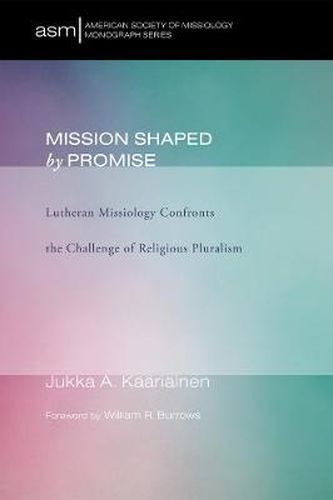 Cover image for Mission Shaped by Promise: Lutheran Missiology Confronts the Challenge of Religious Pluralism