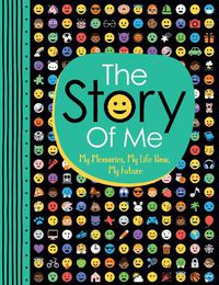 Cover image for The Story of Me: My Memories, My Life Now, My Future