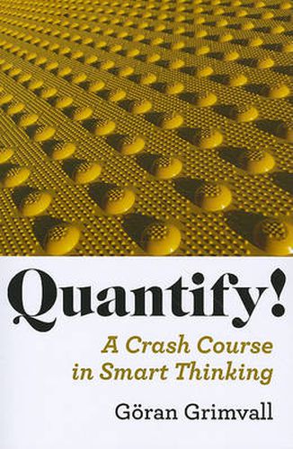 Cover image for Quantify!: A Crash Course in Smart Thinking