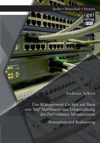 Cover image for Das Management Cockpit auf Basis von SAP NetWeaver zur Unterstutzung des Performance Measurement: Konzeption und Realisierung