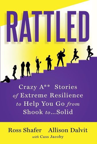 Cover image for Rattled: Crazy A** Stories of Extreme Resilience to Help You Go from Shook to...Solid