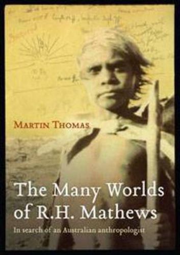 The Many Worlds of RH Mathews: In search of an Australian anthropologist