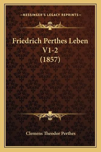 Friedrich Perthes Leben V1-2 (1857)