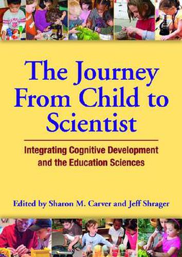 Cover image for The Journey from Child to Scientist: Integrating Cognitive Development and the Education Sciences