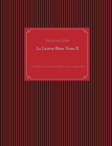 Cover image for La Licorne Bleue Tome II: Les Etoiles dans ses Yeux edition revue et augmentee