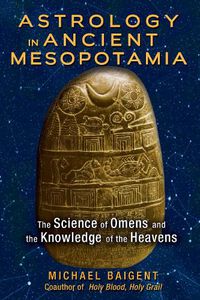 Cover image for Astrology in Ancient Mesopotamia: The Science of Omens and the Knowledge of the Heavens