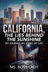 Cover image for California, the Lies Behind the Sunshine