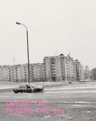 Cover image for Dream On: Berlin, the 90s