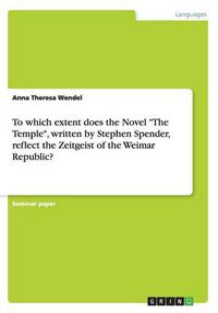 Cover image for To which extent does the Novel The Temple, written by Stephen Spender, reflect the Zeitgeist of the Weimar Republic?