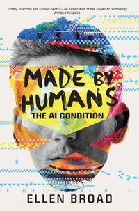 Cover image for Made by Humans: The AI Condition
