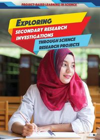 Cover image for Exploring Secondary Research Investigations Through Science Research Projects