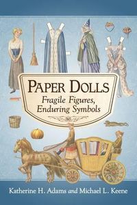 Cover image for Paper Dolls: Fragile Figures, Enduring Symbols