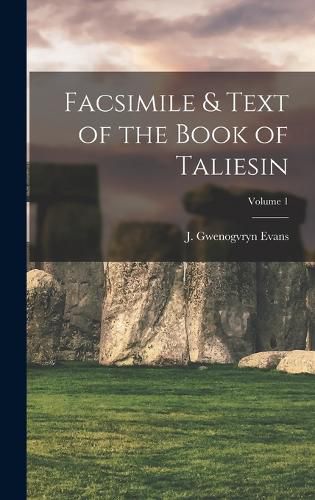 Facsimile & Text of the Book of Taliesin; Volume 1