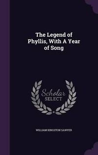 Cover image for The Legend of Phyllis, with a Year of Song