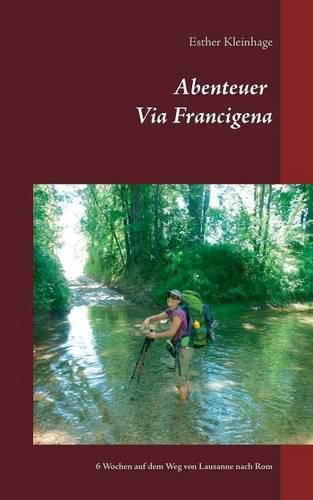 Cover image for Abenteuer Via Francigena: 6 Wochen auf dem Weg von Lausanne nach Rom