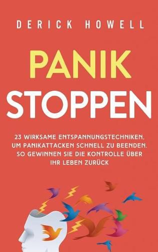 Cover image for Panik stoppen: 23 wirksame Entspannungstechniken, um Panikattacken schnell zu beenden. So gewinnen Sie die Kontrolle uber Ihr Leben zuruck