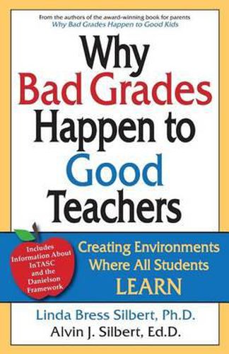 Cover image for Why Bad Grades Happen to Good Teachers: Creating Environments Where All Students LEARN