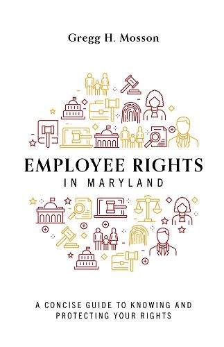 Cover image for Employee Rights in Maryland: A Concise Guide to Knowing and Protecting Your Rights