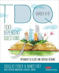 Cover image for Text-Dependent Questions, Grades 6-12: Pathways to Close and Critical Reading