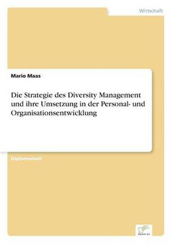Cover image for Die Strategie des Diversity Management und ihre Umsetzung in der Personal- und Organisationsentwicklung