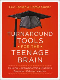 Cover image for Turnaround Tools for the Teenage Brain - Helping Underperforming Students Become Lifelong Learners