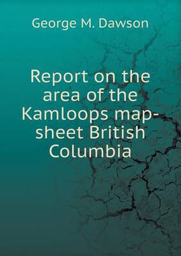 Cover image for Report on the area of the Kamloops map-sheet British Columbia