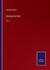 Cover image for Kissing the Rod: Vol. I