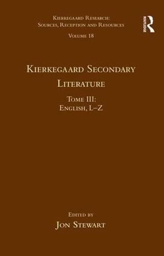 Volume 18, Tome III: Kierkegaard Secondary Literature: English L-Z