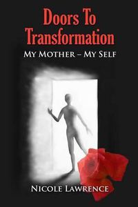 Cover image for Doors To Transformation: My Mother - My Self