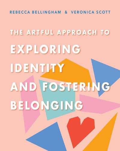 The Artful Approach to Exploring Identity and Fostering Belonging